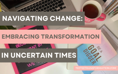 Navigating Change: Embracing Transformation in Uncertain Times